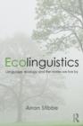 Image for Ecolinguistics: language, ecology and the stories we live by