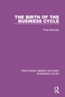 Image for The birth of the business cycle : volume 6