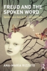 Image for Freud and the spoken word: speech as a key to the unconscious