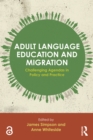 Image for Adult language education and migration: challenging agendas in policy and practice