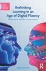 Image for Rethinking learning in an age of digital fluency: is being digitally tethered a new learning nexus?