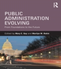 Image for Public administration evolving: from foundations to the future