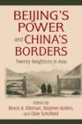 Image for Beijing&#39;s power and China&#39;s borders: twenty neighbors in Asia
