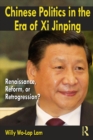 Image for Chinese politics in the era of Xi Jinping: renaissance, reform, or retrogression?