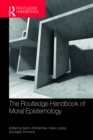 Image for The Routledge handbook of moral epistemology