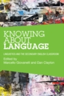 Image for Knowing about language: linguistics and the secondary English classroom