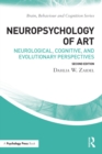 Image for Neuropsychology of art: neurological, cognitive and evolutionary perspectives
