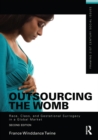 Image for Outsourcing the womb: race, class and gestational surrogacy in a global market