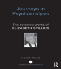 Image for Journeys in psychoanalysis: the selected works of Elizabeth Spillius