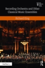Image for Recording Orchestra and Other Classical Music Ensembles