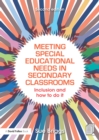 Image for Meeting Special Educational Needs in Secondary Classrooms: Inclusion and how to do it