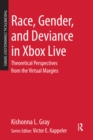 Image for Race, gender, and deviance in Xbox live: theoretical perspectives from the virtual margins