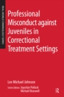 Image for Professional misconduct against juveniles in correctional treatment settings