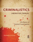 Image for Criminalistics laboratory manual: the basics of forensic investigation