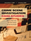 Image for Crime scene investigation case studies: step by step from the crime scene to the courtroom