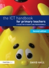 Image for The ICT handbook for primary teachers: a guide for students and professionals