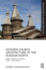 Image for Wooden church architecture of the Russian North: regional schools and traditions (14th-19th centuries)