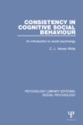 Image for Consistency in cognitive social behaviour: an introduction to social psychology