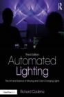 Image for Automated lighting: the art and science of moving and color-changing lights