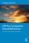 Image for CBT for compulsive sexual behaviour: a guide for professionals