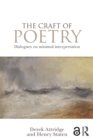 Image for The craft of poetry: dialogues on minimal interpretation