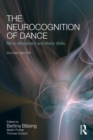 Image for The Neurocognition of Dance: Mind, Movement and Motor Skills