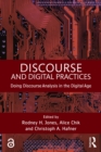 Image for Discourse and digital practices: doing discourse analysis in the digital age