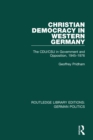 Image for Christian Democracy in Western Germany: the CDU/CSU in government and opposition, 1945-1976