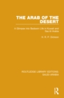 Image for The Arab of the desert: a glimpse into Badawin life in Kuwait and Saudi Arabia