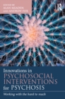 Image for Innovations in psychosocial interventions for psychosis: working with the hard to reach