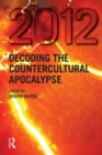 Image for 2012: decoding the countercultural apocalypse