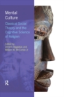 Image for Mental culture: classical social theory and the cognitive science of religion