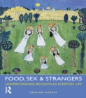 Image for Food, Sex and Strangers: Understanding Religion as Everyday Life