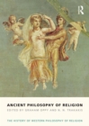 Image for Ancient philosophy of religion: the history of western philosophy of religion