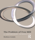Image for The problem of free will: a contemporary introduction