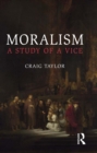 Image for Moralism: A Study of a Vice