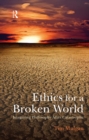 Image for Ethics for a broken world: imagining philosophy after catastrophe