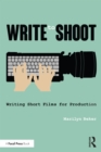 Image for Write to shoot: writing short films for production