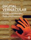 Image for Digital vernacular: architectural principles, tools, and processes