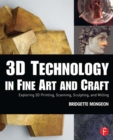 Image for 3D technology in fine art and craft: exploration of 3D printing, scanning, sculpting and milling