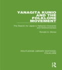 Image for Yanagita Kunio and the folklore movement: the search for Japan&#39;s national character and distinctiveness