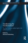Image for Transforming the transformation?: the East European radical right in the political process