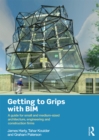 Image for Getting to grips with BIM: a guide for small and medium-sized architecture, engineering and construction firms
