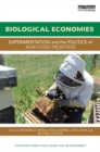 Image for Biological economies: experimentation and the politics of agri-food frontiers