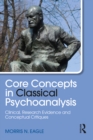 Image for Core concepts in classical psychoanalysis: clinical, research evidence and conceptual critiques
