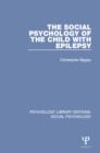 Image for The social psychology of the child with epilepsy : volume 1