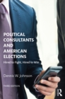Image for Political consultants and American elections: hired to fight, hired to win