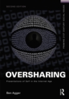 Image for Oversharing: presentations of self in the Internet age