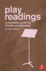 Image for Play readings: a complete guide for theatre practitioners