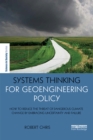 Image for Systems thinking for geoengineering policy: how to reduce the threat of dangerous climate change by embracing uncertainty and failure